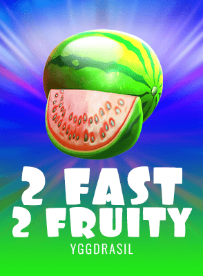 2 Fast 2 Fruity