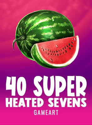 40 Super Heated Sevens