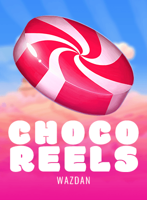 Choco Reels™